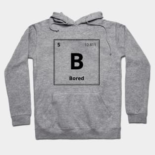 Boron (B) - The Element of Boredom Hoodie